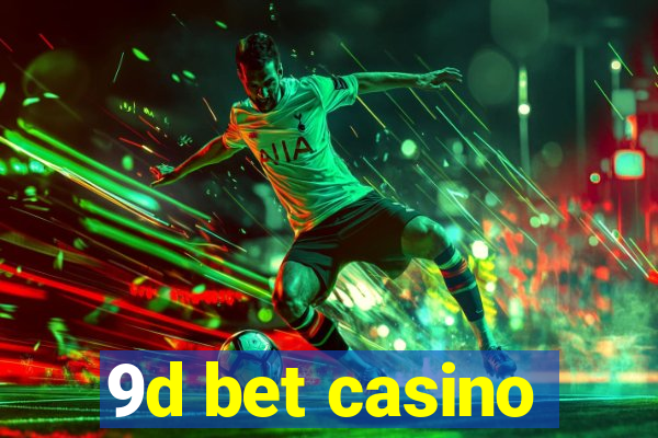 9d bet casino