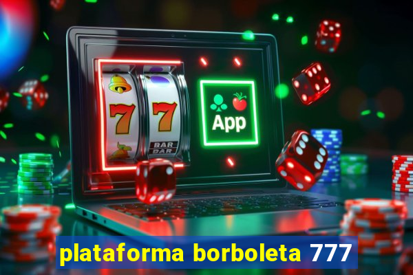 plataforma borboleta 777