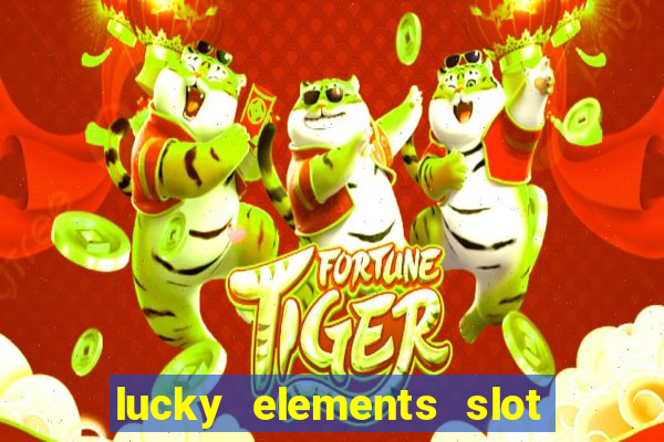 lucky elements slot free play