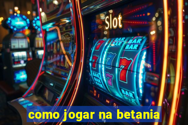 como jogar na betania