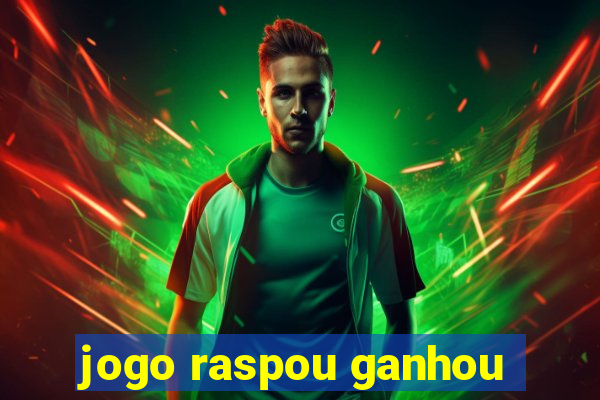 jogo raspou ganhou