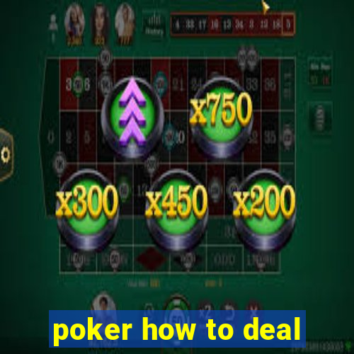 poker how to deal