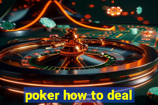 poker how to deal