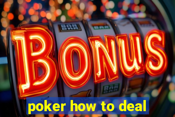 poker how to deal