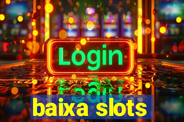 baixa slots