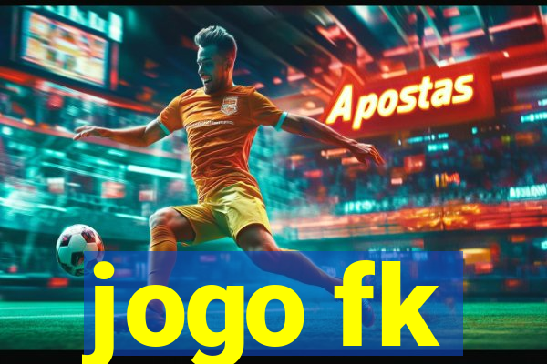 jogo fk