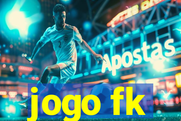 jogo fk