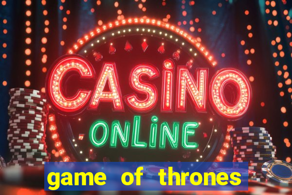 game of thrones slots casino zynga