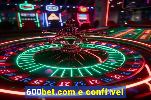 600bet.com e confi谩vel