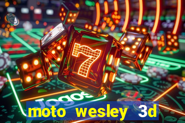 moto wesley 3d dinheiro infinito