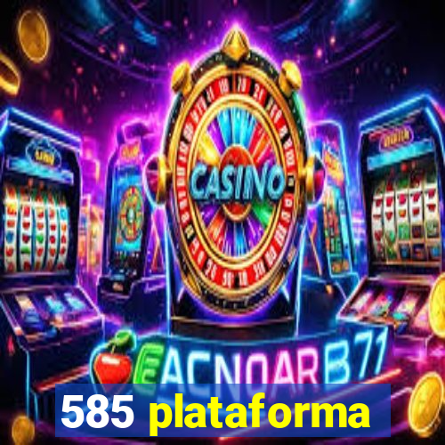 585 plataforma