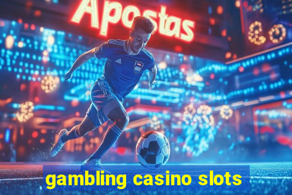 gambling casino slots