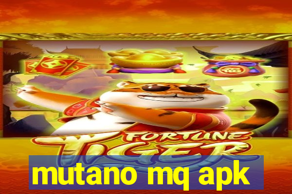 mutano mq apk