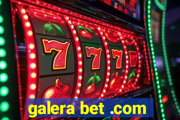 galera bet .com