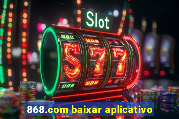 868.com baixar aplicativo