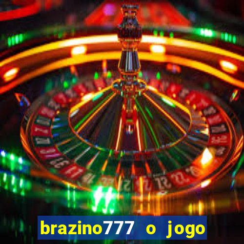 brazino777 o jogo da galera