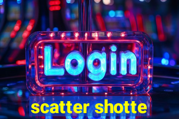 scatter shotte