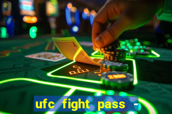 ufc fight pass - tv ao vivo