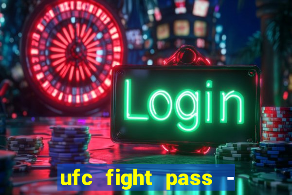 ufc fight pass - tv ao vivo