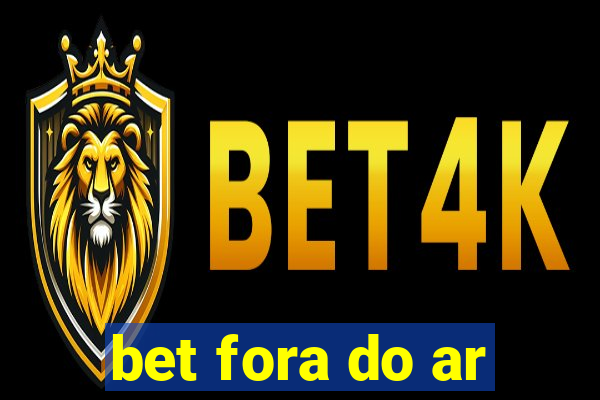 bet fora do ar