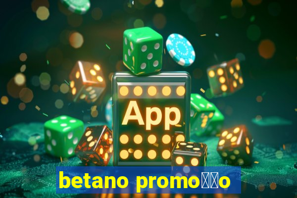 betano promo莽茫o