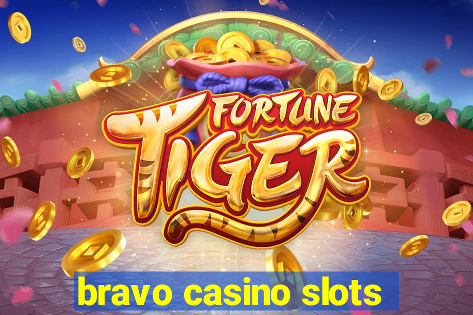 bravo casino slots