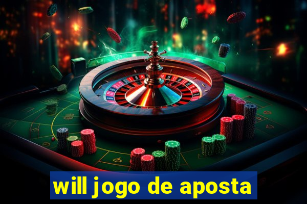 will jogo de aposta