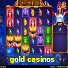 gold casinos