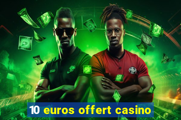 10 euros offert casino