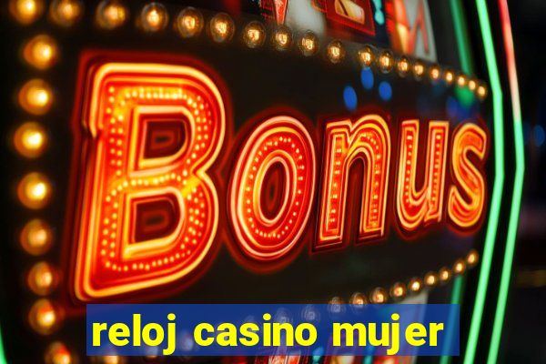 reloj casino mujer