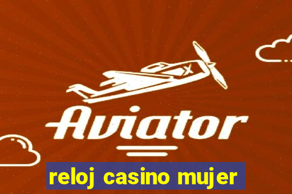 reloj casino mujer