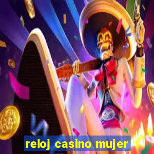 reloj casino mujer