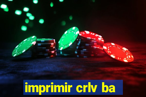 imprimir crlv ba