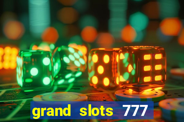 grand slots 777 paga mesmo