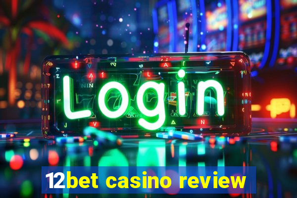 12bet casino review