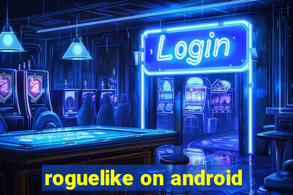 roguelike on android