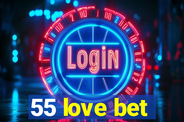 55 love bet