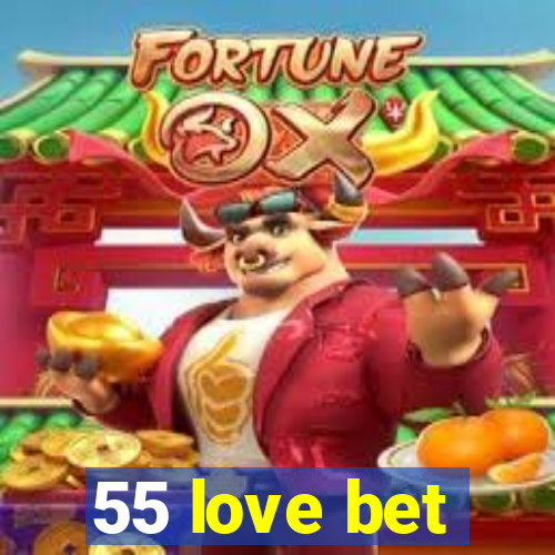 55 love bet