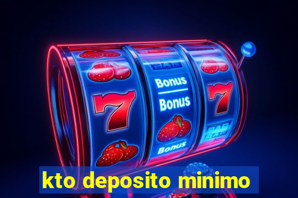 kto deposito minimo