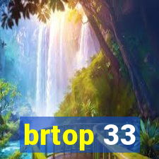 brtop 33