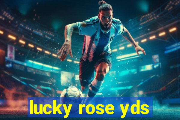 lucky rose yds