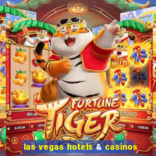 las vegas hotels & casinos