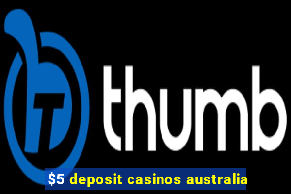 $5 deposit casinos australia