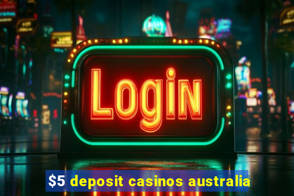 $5 deposit casinos australia