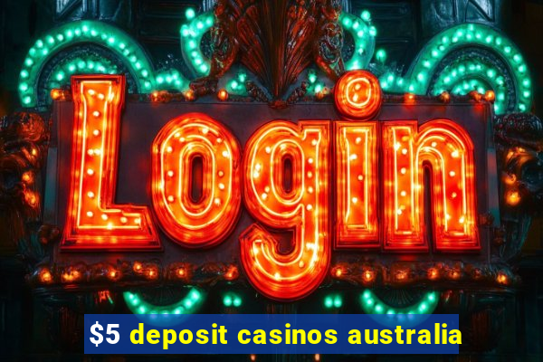 $5 deposit casinos australia