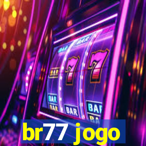 br77 jogo