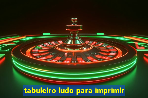 tabuleiro ludo para imprimir