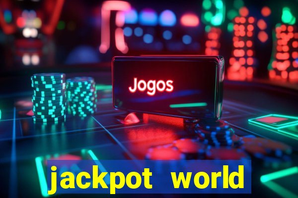 jackpot world casino games