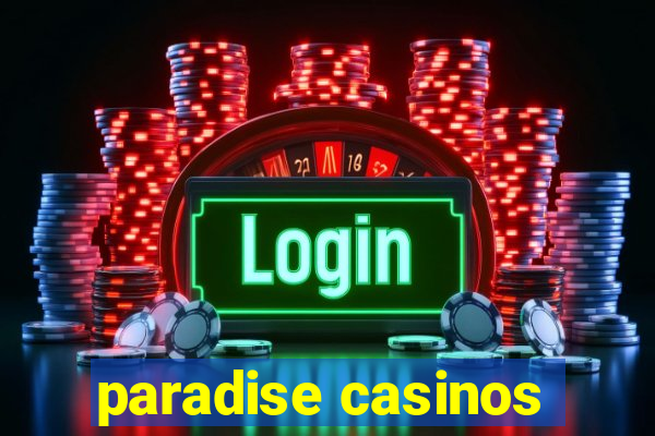 paradise casinos