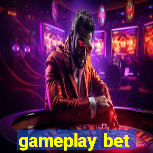 gameplay bet